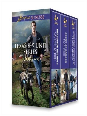 cover image of Texas K-9 Unit Series Books 4-6: Explosive Secrets\Scent of Danger\Lone Star Protector